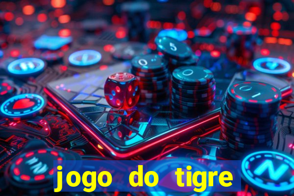 jogo do tigre plataforma chinesa